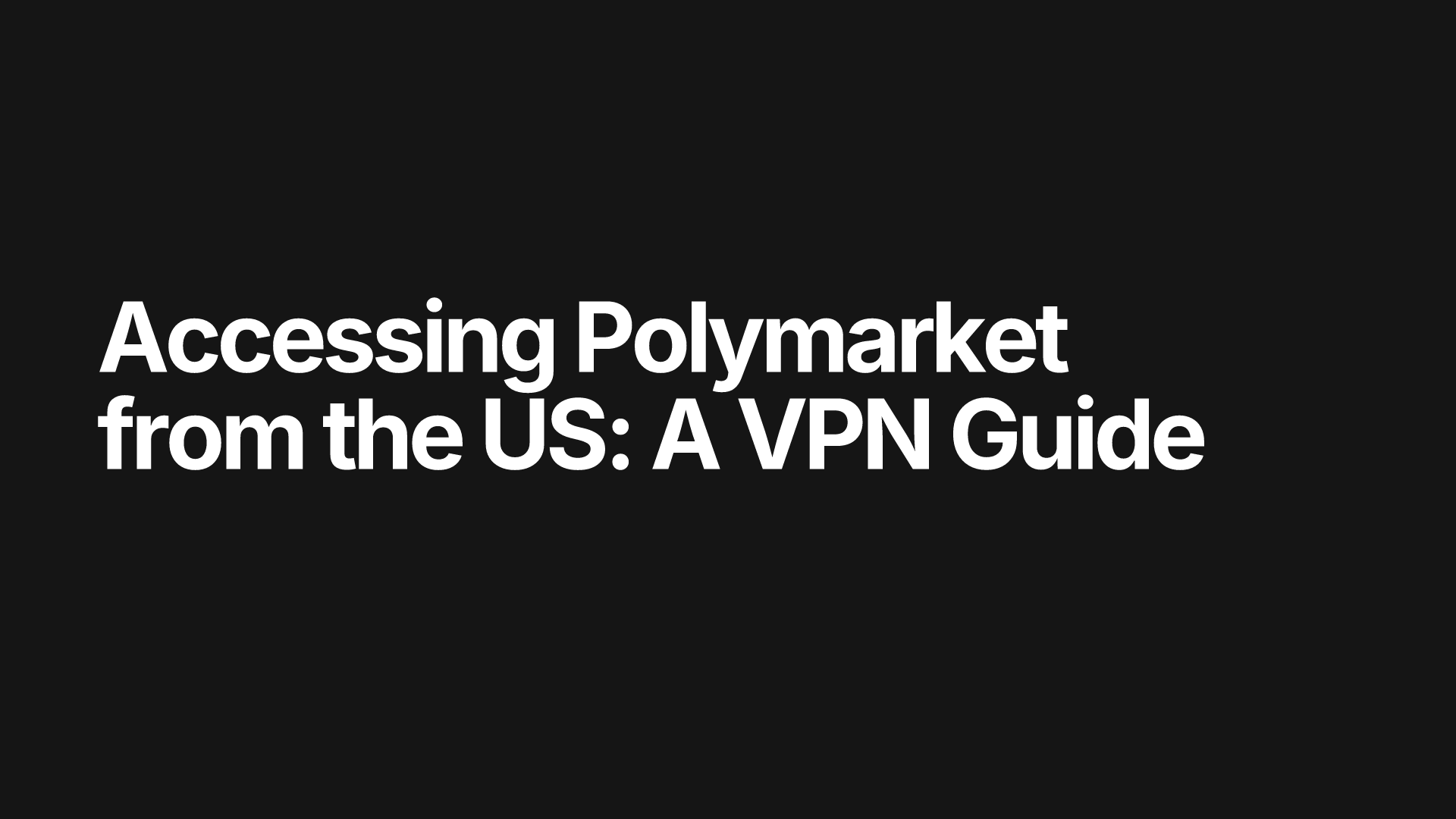 Accessing Polymarket from the US: A VPN Guide